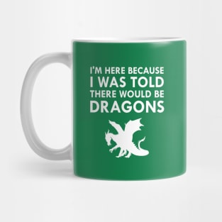 I Was Told There Would Be Dragons Mythical Creature Mug